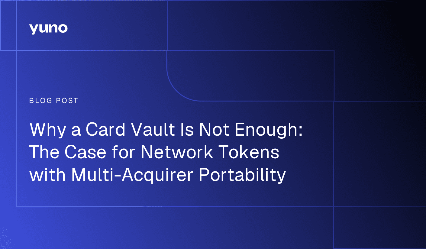 Why a Card Vault Is Not Enough: The Case for Network Tokens with Multi-Acquirer Portability