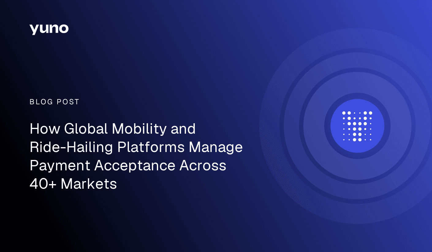 How Global Mobility and Ride-Hailing Platforms Manage Payment Acceptance Across 40+ Markets