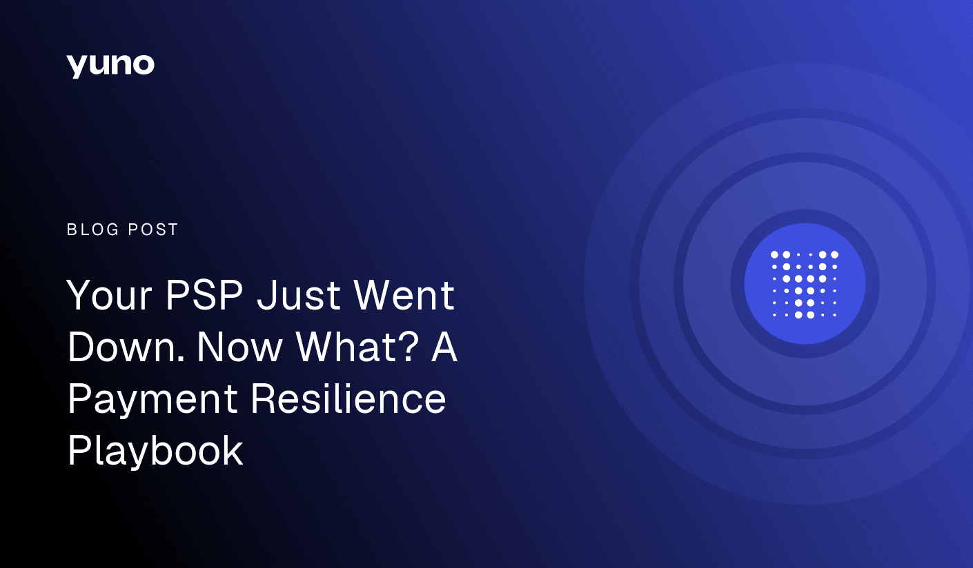 Your PSP Just Went Down. Now What? A Payment Resilience Playbook