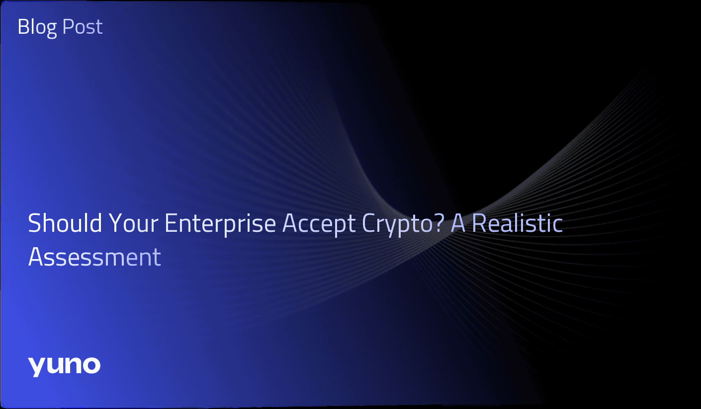 Should Your Enterprise Accept Crypto? A Realistic Assessment